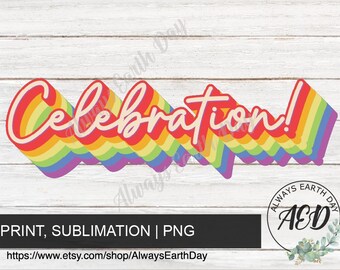 Celebration png, Rainbow Birthday Design png,Birthday Shirt png, Birthday Sign png, Sublimation Download