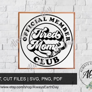 Tired Moms Club svg, Official Member Tired Moms Club svg, Tired Mom Shirt svg, Funny Mom svg