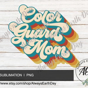Color Guard Mom png, Color Guard png, Color Guard Mom Sublimation, Color Guard Mom Shirt png, Marching Band, School Spirit, Retro png