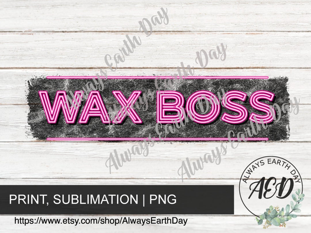 Wax Boss Png Wax Boss Neon Lights Png Wax Boss Sublimation Etsy