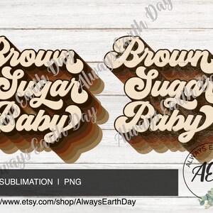 Brown Sugar Baby png, Brown Sugar Baby Sublimation, Brown Sugar Shirt png, Brown Sugar Babe, Melanin Poppin, Melanin Magic, Retro