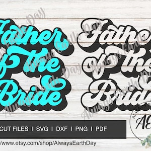 Father of the Bride svg, Bridal Party svg, Father of the Bride png, Bridal Party Shirt svg, Dad Shirt svg, Dad of the Bride svg, Retro svg