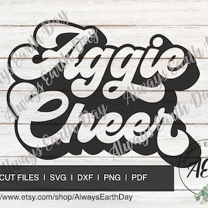May include: Black and white graphic design of the text "Aggie Cheer" in a retro style. The text is surrounded by the words "Always Earth Day" in a smaller font. The design is perfect for a print, cut file, or digital download.