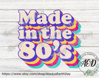 Made In The 80s png, 80s Baby png, Sublimation Download, Retro Shirt, Good Vibes svg, Retro svg, Hippie svg, Classic svg, Birthday Shirt