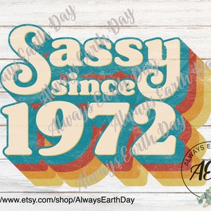 Sassy Since 1972 png, 1972 Sublimation, 1972 Birthday Shirt png, 1972 Birthday png, Made in the 70s png, 70s Baby png, Retro png