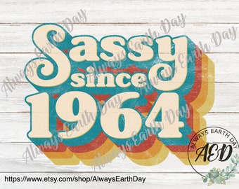 Sassy Since 1964 png, 1964 Sublimation, 1964 Birthday Shirt png, 1964 Birthday png, Made in the 60s png, 60s Baby png, Retro png