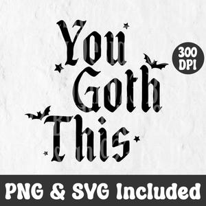 Puede incluir: Texto negro sobre fondo blanco que dice "You Goth This" en fuente gótica, con acentos de murciélagos y estrellas. El banner inferior dice "PNG & SVG Included". Un círculo "300 DPI" está en la parte superior derecha.