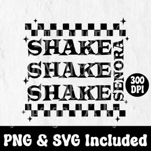 Puede incluir: Diseño gráfico en blanco y negro con el texto "Shake Senora" repetido tres veces. El texto está en negrita, con una fuente de bloque. Un patrón de cuadros está arriba y abajo del texto. El texto "300 DPI" está en un círculo en la esquina superior derecha. El texto "PNG & SVG Included" está en la parte inferior de la imagen.