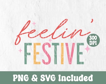 Feelin' Festive SVG PNG, frohe Weihnachten, Weihnachtszeichen geschnitten Datei, Gefühl festlich svg, Retro Sublimation, Weihnachten Cricut geschnitten Datei