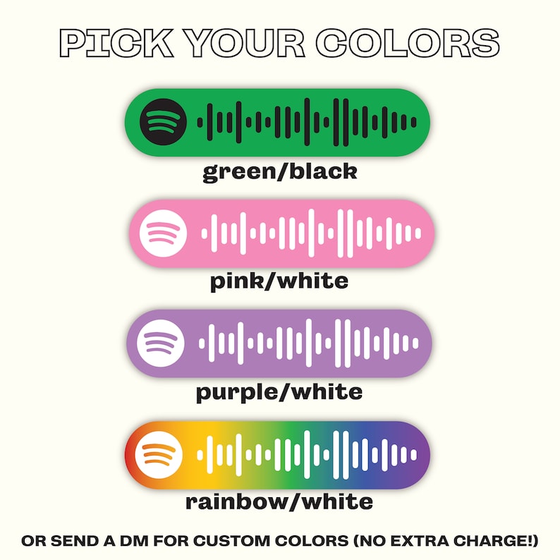 May include: Four different color options for a custom Spotify code. The options are green and black, pink and white, purple and white, and rainbow and white. The text says "Pick your colors" and "Or send a DM for custom colors (no extra charge!)"
