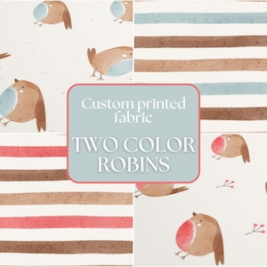 May include: Custom printed fabric with a pattern of brown and blue robins on a white background. The fabric also features alternating brown and pink stripes. The text "Custom printed fabric" and "Two Color Robins" is displayed on the image.