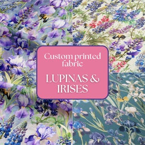 May include: Custom printed fabric with watercolour illustrations of lupines and irises in shades of purple, blue, and white. The design includes bees and other floral elements. The text on the image reads "LUPINAS & IRISES".