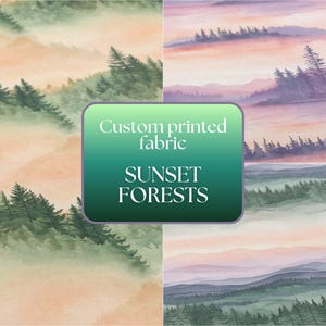 May include: Custom printed fabric featuring watercolor illustrations of sunset forests. The design showcases layers of trees and mountains in shades of green, orange, and purple. The text "SUNSET FORESTS" is displayed on a green background.