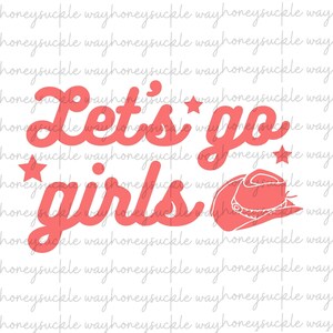 May include: Pink text on a white background that reads "Let's go girls" with a pink cowboy hat and two pink stars.