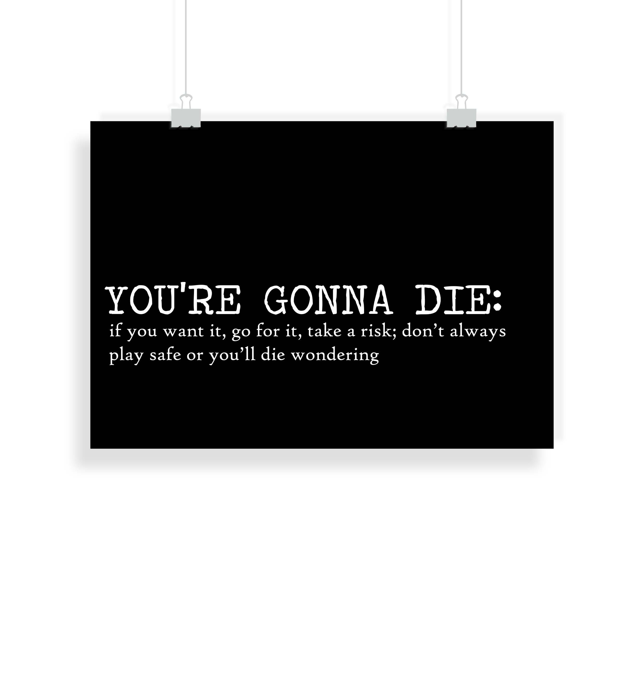 You're gonna die print poster quote Various sizes Etsy
