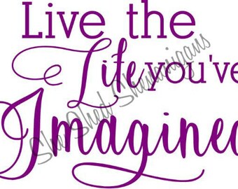 Live The Life You Have Imagined Etsy