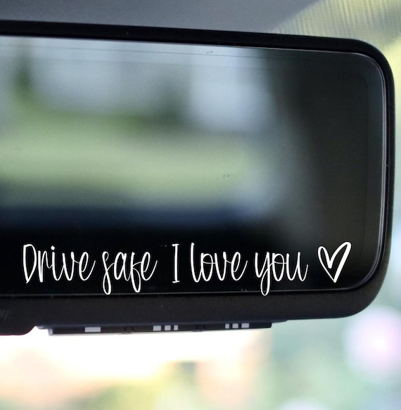 Drive Safe I Love You Car Mirror Decal: New Driver Gift - Etsy