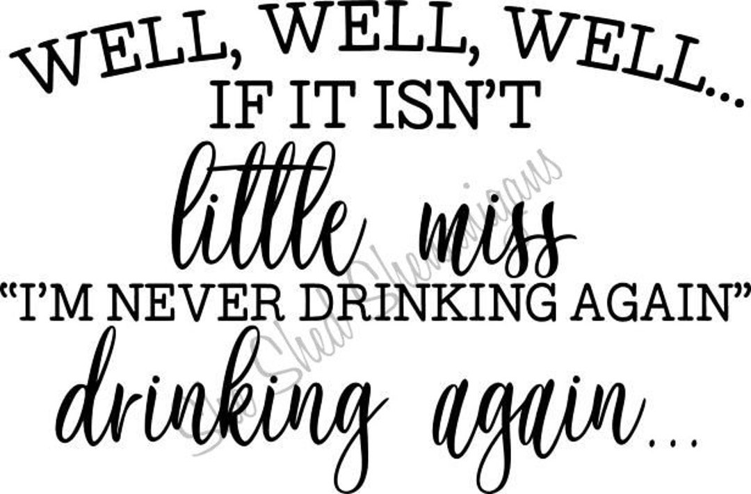 Well Well Well If It Isnt Little Miss Im Never Drinking Etsy