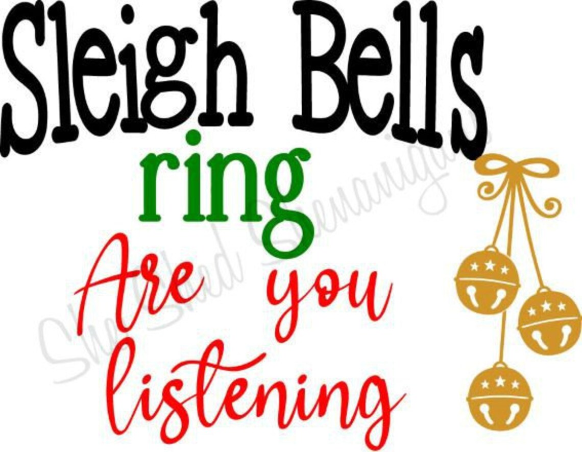 Sleigh Bells Ring Are You Listening SVG DXF Pdf Jpeg for Etsy