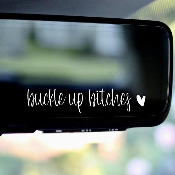 Buckle Up Bitches Car Mirror Vinyl Decal: Funny Car Sticker
