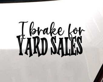 I Brake for Yard Sales Decal – Funny Thrift Lover Sticker,
