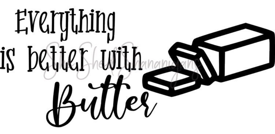 Everything is Better With Butter Svg Etsy