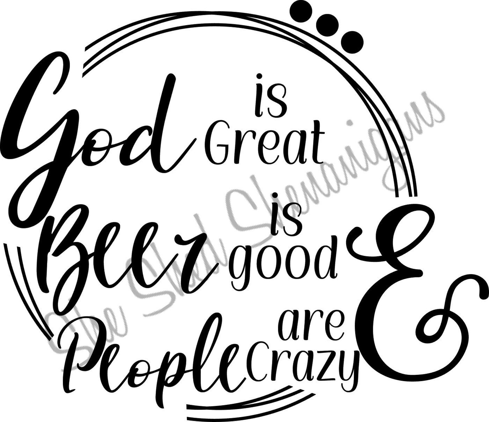 GOD is Great Beer is Good & People Are Crazy SVG Etsy
