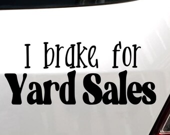 I Brake for Yard Sales Decal – Funny Thrift Lover Sticker,