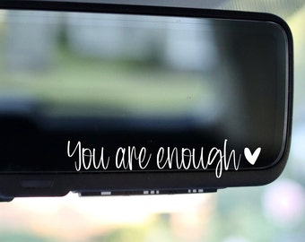 You Are Enough Vinyl Decal, Mirror Car Laptop Sticker, Inspirational Quote, Motivational Decal