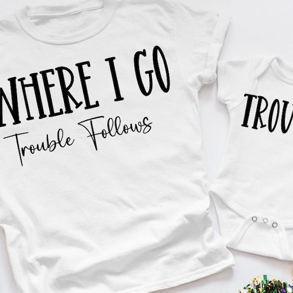 Where I go trouble follows.  Svg cut file.  Cricutcut file. Silhouette dxf.  Gift idea.  Mom and kid design.  Digital design.  Clip art.