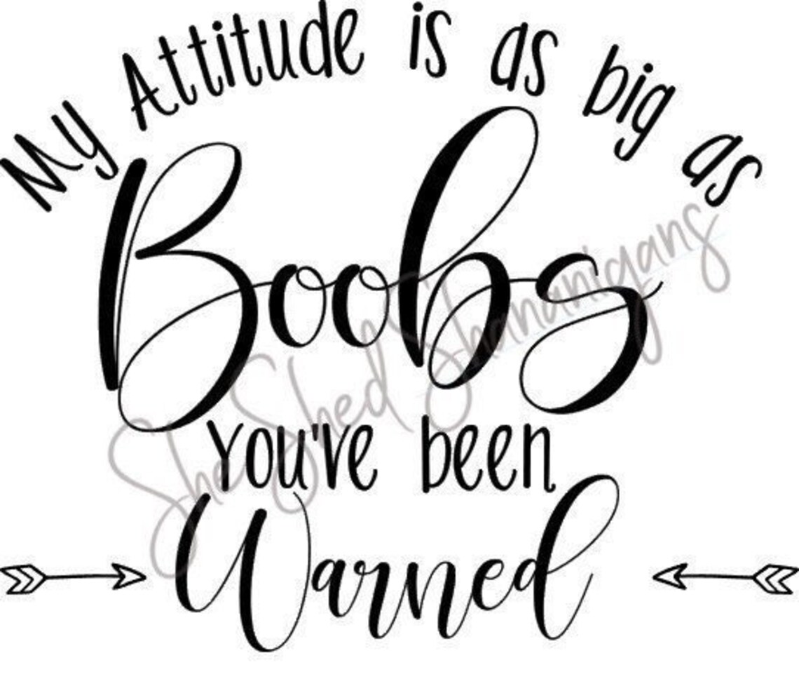 My Attitude As Big As My Boobs Svg Etsy