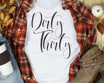 Dirty Thirty SVG: 30th Birthday Shirt Design (Digital Download)