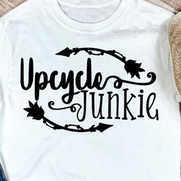 Upcycle Junkie. Svg cut file. Cricut project. Silhouette dxf. Upcycle shirt. Clip art. Gift Idea. Digital download. DIY Girl svg. Recycle.