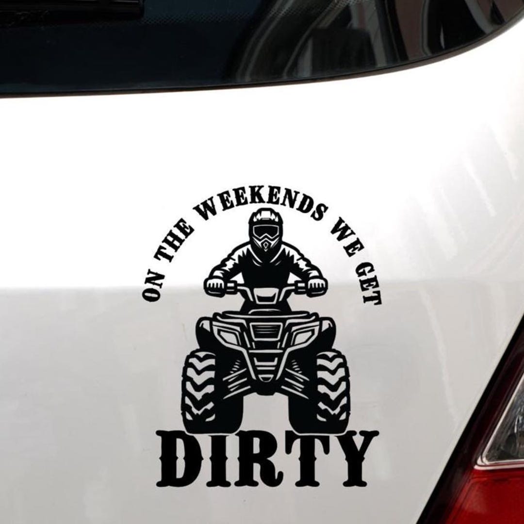 Weekend ATV Decal – We Get Dirty Vinyl Sticker for Off-road Riders ...