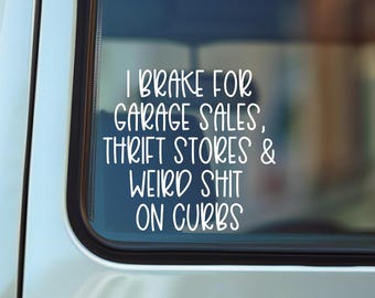 I Brake for Garage Sales Vinyl Decal, Funny Car Sticker, Thrifty Gift