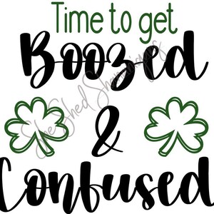 Il est temps de boire de l'alcool et de se sentir confus SVG DXF PDF Saint-Patrick Htv Cricut Cut fule