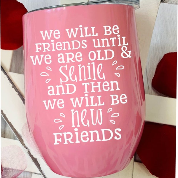 Friends Until Old and Senile.  Svg cut file.  Cricut.  Silhouette.  Friends design.  Gift Idea.  Digital download.  Best friends.