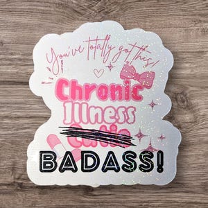 Pink Chronic Illness Cutie Badass Sparkly Sticker, Invisible Disabilities, You've Got This Uplifting Laptop Decal