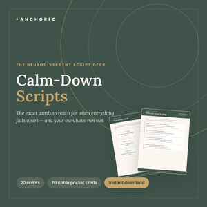 May include: A digital product titled The Neurodivergent Script Deck Calm-Down Scripts featuring 20 printable pocket cards. The dark green background displays white text including the phrase The exact words to reach for when everything falls apart.