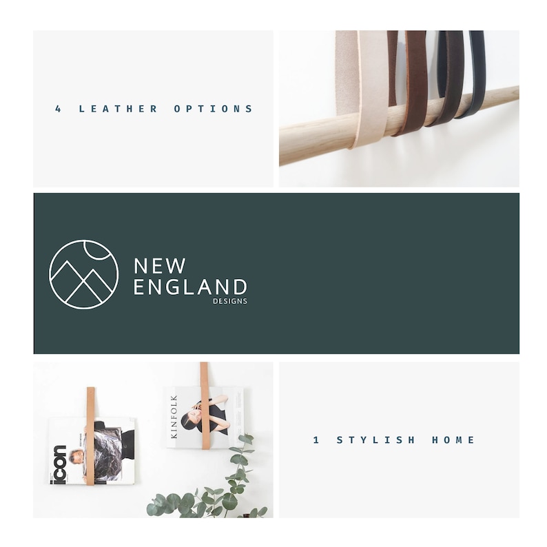May include: A white background with the text "4 LEATHER OPTIONS" in blue. A dark green background with a white logo of a mountain range with a sun above it and the text "NEW ENGLAND DESIGNS". A white background with a magazine titled "KINFOLK" being held up by a brown leather strap attached to a wooden dowel. A white background with the text "1 STYLISH HOME" in blue.