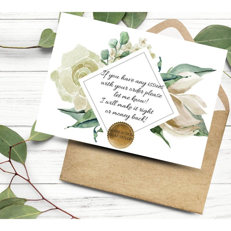 May include: A white card with a floral design and a message that reads "If you have any issues with your order please let me know! I will make it right or money back!"  A gold seal with the text "Satisfaction Guaranteed" is in the bottom right corner.