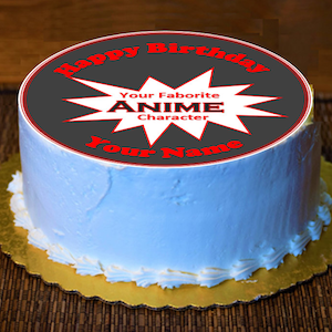 May include: A round white frosted cake with a gold-colored base. The top of the cake features a black circle with red text that reads "Happy Birthday", "Your Favorite Anime Character", and "Your Name". A white starburst design is in the center.