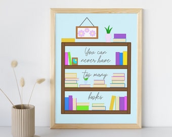 May include: A light blue background with a brown bookshelf filled with colorful books. The bookshelf has a quote that reads "You can never have too many books".