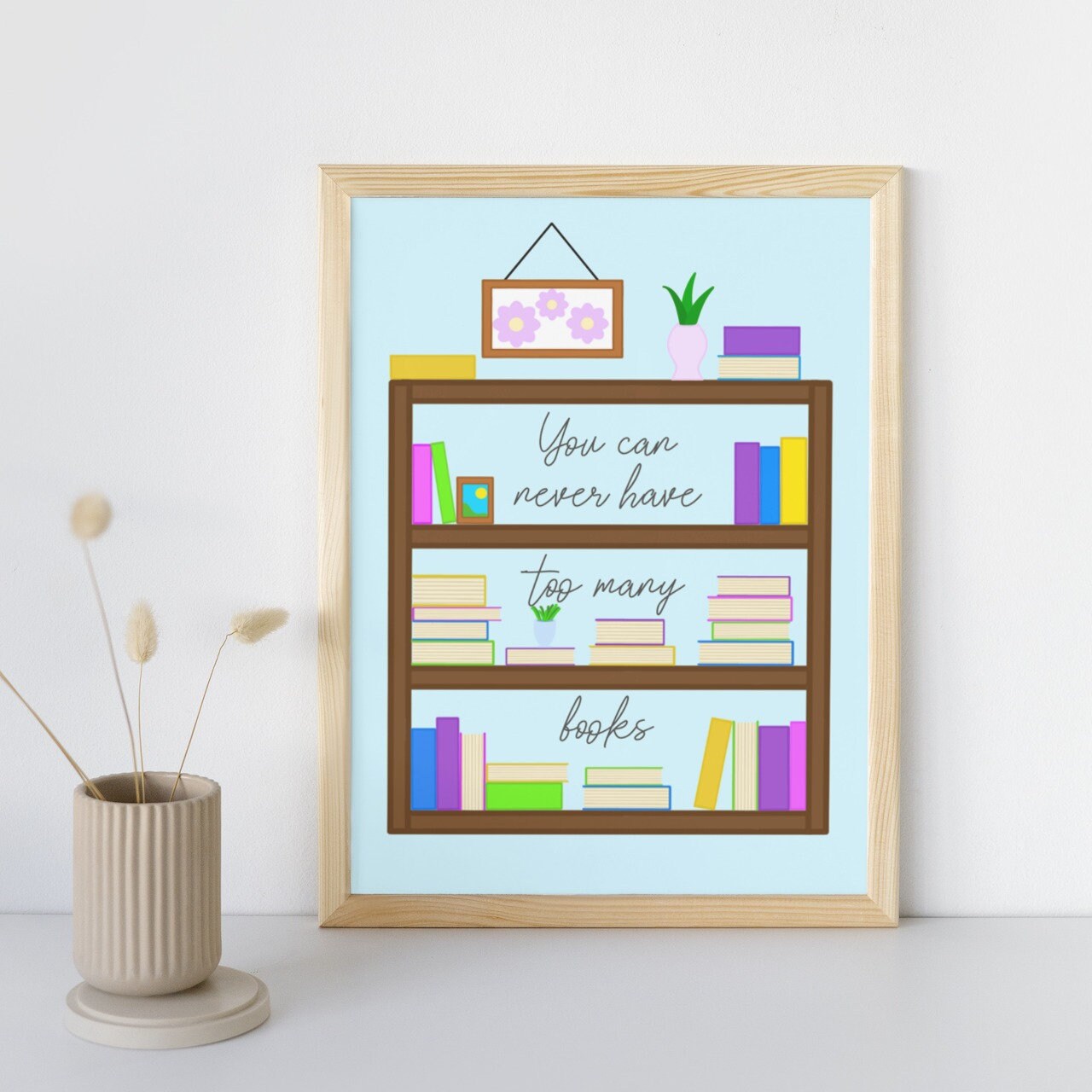 You Can Never Have Too Many Books Art Print - Bookish Wall Art - Book ...