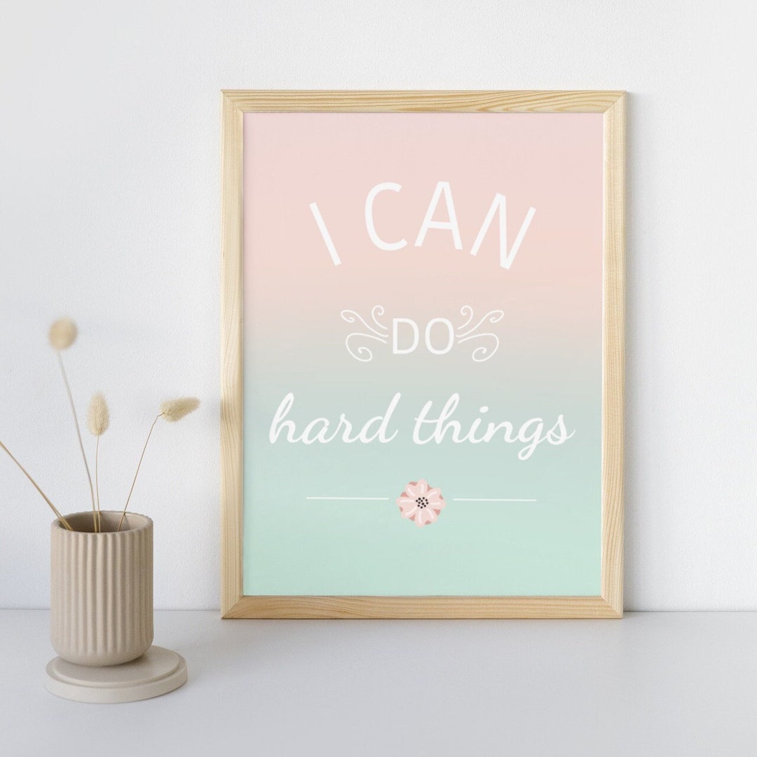 I Can Do Hard Things Art Print Motivational Poster Floral Wall Print Girls Room Decor Desk