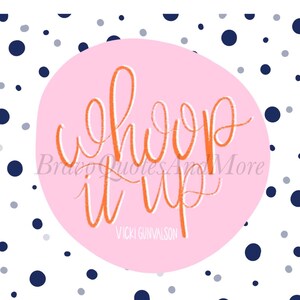 Real Housewives of Orange County RHOC Vicki Gunvalson quote - Whoop It Up hand lettered square print