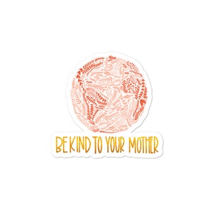 Wees vriendelijk om je Moeder Aarde oranje sticker - hand getekend - hand geschreven