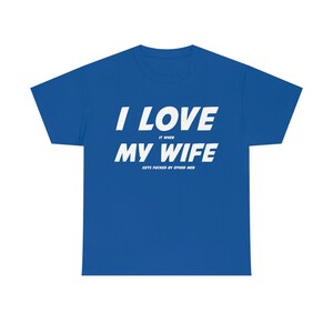 I Love It When My Wife Gets Fucked by Other Men Shirt, Cuck Shirt