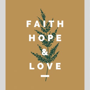 Faith, Hope, Love -- retro, classic, modern, vintage art and literature prints for classroom or office