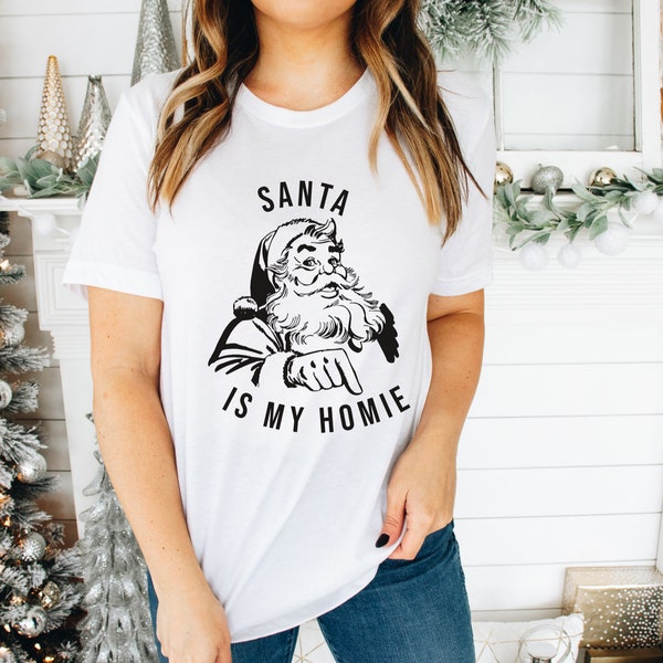 Santa Is My Homie, Mama Shirt, Mom shirt, Mom tee, Mom tshirt, unisex shirt, t-shirt for her, womens t-shirt , Mama Christmas Tshirt